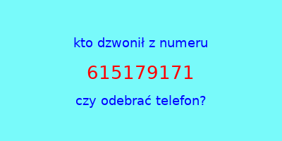 kto dzwonił 615179171  czy odebrać telefon?