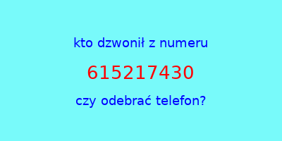 kto dzwonił 615217430  czy odebrać telefon?