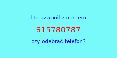 kto dzwonił 615780787  czy odebrać telefon?