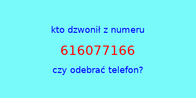 kto dzwonił 616077166  czy odebrać telefon?