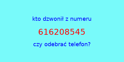 kto dzwonił 616208545  czy odebrać telefon?