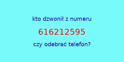 kto dzwonił 616212595  czy odebrać telefon?