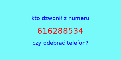 kto dzwonił 616288534  czy odebrać telefon?