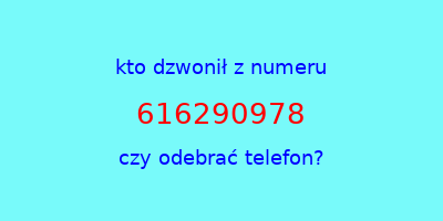 kto dzwonił 616290978  czy odebrać telefon?