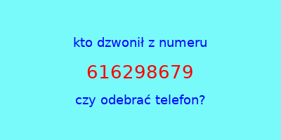 kto dzwonił 616298679  czy odebrać telefon?