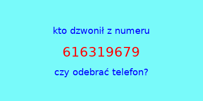 kto dzwonił 616319679  czy odebrać telefon?