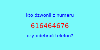 kto dzwonił 616464676  czy odebrać telefon?