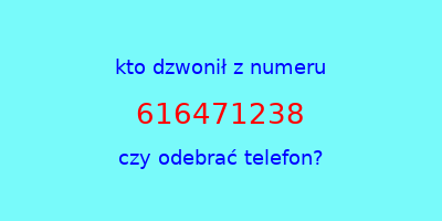 kto dzwonił 616471238  czy odebrać telefon?