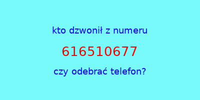 kto dzwonił 616510677  czy odebrać telefon?