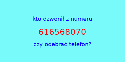 kto dzwonił 616568070  czy odebrać telefon?