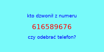 kto dzwonił 616589676  czy odebrać telefon?