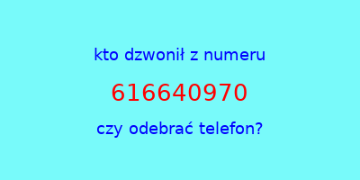 kto dzwonił 616640970  czy odebrać telefon?