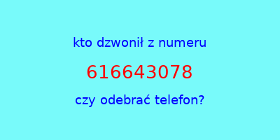 kto dzwonił 616643078  czy odebrać telefon?