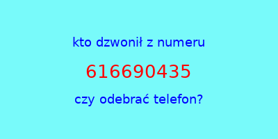 kto dzwonił 616690435  czy odebrać telefon?