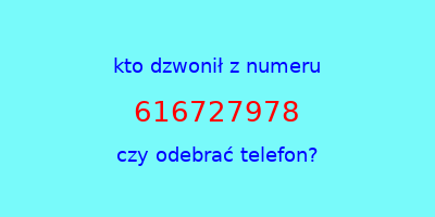 kto dzwonił 616727978  czy odebrać telefon?