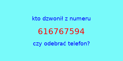 kto dzwonił 616767594  czy odebrać telefon?