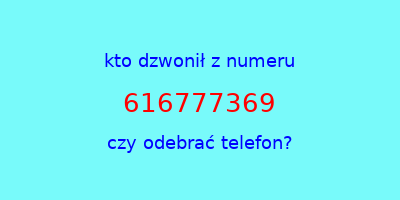 kto dzwonił 616777369  czy odebrać telefon?