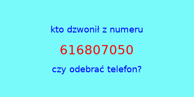 kto dzwonił 616807050  czy odebrać telefon?