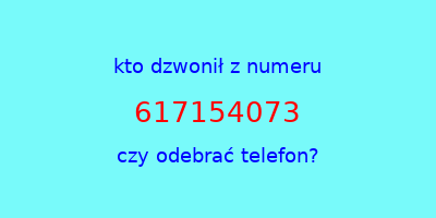 kto dzwonił 617154073  czy odebrać telefon?