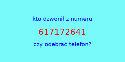 kto dzwonił 617172641  czy odebrać telefon?