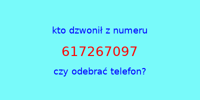 kto dzwonił 617267097  czy odebrać telefon?