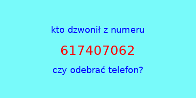 kto dzwonił 617407062  czy odebrać telefon?