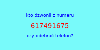 kto dzwonił 617491675  czy odebrać telefon?