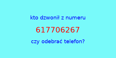 kto dzwonił 617706267  czy odebrać telefon?