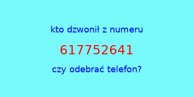 kto dzwonił 617752641  czy odebrać telefon?