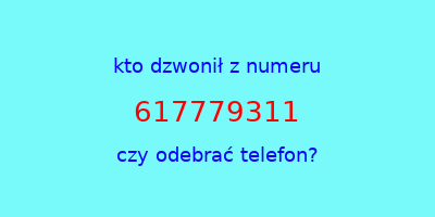 kto dzwonił 617779311  czy odebrać telefon?