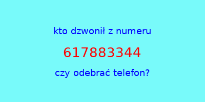 kto dzwonił 617883344  czy odebrać telefon?