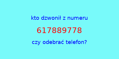 kto dzwonił 617889778  czy odebrać telefon?