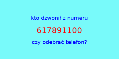 kto dzwonił 617891100  czy odebrać telefon?