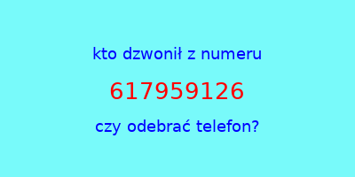 kto dzwonił 617959126  czy odebrać telefon?