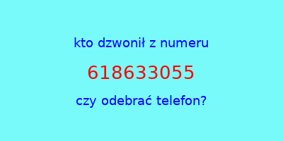 kto dzwonił 618633055  czy odebrać telefon?