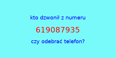 kto dzwonił 619087935  czy odebrać telefon?