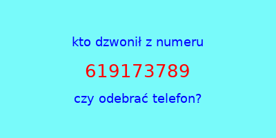 kto dzwonił 619173789  czy odebrać telefon?