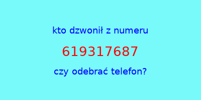 kto dzwonił 619317687  czy odebrać telefon?