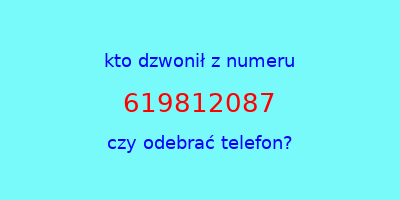 kto dzwonił 619812087  czy odebrać telefon?