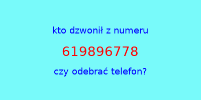 kto dzwonił 619896778  czy odebrać telefon?