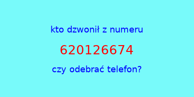 kto dzwonił 620126674  czy odebrać telefon?