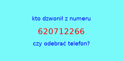 kto dzwonił 620712266  czy odebrać telefon?