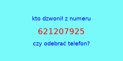 kto dzwonił 621207925  czy odebrać telefon?