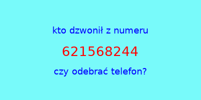 kto dzwonił 621568244  czy odebrać telefon?