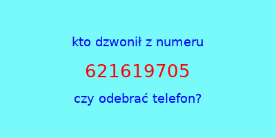 kto dzwonił 621619705  czy odebrać telefon?