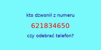 kto dzwonił 621834650  czy odebrać telefon?