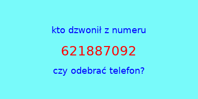 kto dzwonił 621887092  czy odebrać telefon?