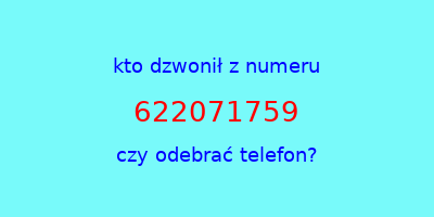 kto dzwonił 622071759  czy odebrać telefon?