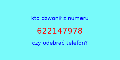 kto dzwonił 622147978  czy odebrać telefon?