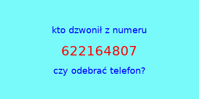 kto dzwonił 622164807  czy odebrać telefon?